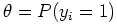 $ \theta = P(y_{i} = 1)$