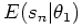 $\displaystyle E(s_{n} \vert \theta_{1})$