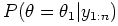 $\displaystyle P(\theta = \theta_{1} \vert y_{1:n})$