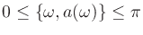 $0\leq\{\omega ,a(\omega )\}\leq\pi$