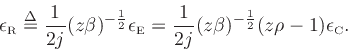 \begin{displaymath}
\epsilon _{\mbox{\tiny R}}\mathrel{\stackrel{\mathrm{\Delta}}{=}}{1\over 2j} (z\beta )^{-{1\over2}} \epsilon _{\mbox{\tiny E}}
= {1\over 2j} (z\beta )^{-{1\over2}} (z\rho - 1) \epsilon _{\mbox{\tiny C}}.
\end{displaymath}
