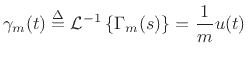 $\displaystyle \gamma_m(t) \isdef {\cal L}^{-1}\left\{\Gamma_m(s)\right\} = \frac{1}{m}u(t)
$