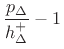 $\displaystyle \frac{p_{\Delta}}{h_{\Delta}^{+}}-1$