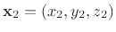 $ \mathbf{x}_2 =
(x_2,y_2,z_2)$