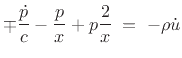 $\displaystyle \mp \frac{{\dot p}}{c}-\frac{p}{x} + p\frac{2}{x} \eqsp - \rho {\dot u}
$