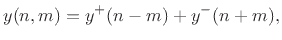 $\displaystyle y(n,m) = y^{+}(n-m) + y^{-}(n+m), \protect$