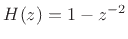 $ H(z)=1-z^{-2}$