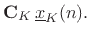 $\displaystyle \mathbf{C}_K\, \underline{x}_K(n).
\protect$