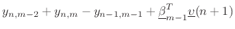 $\displaystyle y_{n,m-2}+y_{n,m}-y_{n-1,m-1}+\underline{\beta}_{m-1}^T\underline{\upsilon}(n+1)$