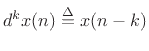 $ d^k x(n)\isdef x(n-k)$