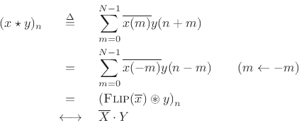 \begin{eqnarray*}
(x\star y)_n
&\isdef & \sum_{m=0}^{N-1}\overline{x(m)}y(n+m) \\
&=& \sum_{m=0}^{N-1}\overline{x(-m)}y(n-m) \qquad (m\leftarrow -m)\\
&=& \left(\hbox{\sc Flip}(\overline{x})\circledast y\right)_n \\
&\;\longleftrightarrow\;& \overline{X} \cdot Y
\end{eqnarray*}