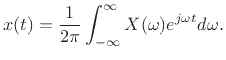 $\displaystyle x(t) = \frac{1}{2\pi}\int_{-\infty}^\infty X(\omega) e^{j\omega t} d\omega. \protect$