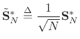 $\displaystyle \tilde{\mathbf{S}}^\ast_{N} \isdef \frac{1}{\sqrt{N}} \mathbf{S}^\ast_{N}
$