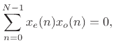 $\displaystyle \sum_{n=0}^{N-1}x_e(n) x_o(n) = 0,
$