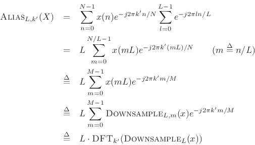 \begin{eqnarray*}
\hbox{\sc Alias}_{L,k^\prime }(X) &=& \sum_{n=0}^{N-1}x(n) e^{-j2\pi k^\prime n/N} \sum_{l=0}^{L-1}e^{-j2\pi l n /L} \\
&=& L\sum_{m=0}^{N/L-1} x(mL) e^{-j2\pi k^\prime (m L) /N}\qquad(m\isdef n/L) \\
&\isdef & L\sum_{m=0}^{M-1}x(mL) e^{-j2\pi k^\prime m /M}\\
&\isdef & L\sum_{m=0}^{M-1}\hbox{\sc Downsample}_{L,m}(x) e^{-j2\pi k^\prime m /M} \\
&\isdef & L\cdot \hbox{\sc DFT}_{k^\prime }(\hbox{\sc Downsample}_L(x))
\end{eqnarray*}