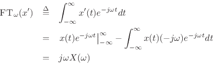 \begin{eqnarray*}
\hbox{\sc FT}_{\omega}(x^\prime)
&\isdef & \int_{-\infty}^\infty x^\prime(t) e^{-j\omega t} dt\\
&=& \left. x(t)e^{-j\omega t}\right\vert _{-\infty}^{\infty} -
\int_{-\infty}^\infty x(t) (-j\omega)e^{-j\omega t} dt\\
&=& j\omega X(\omega)
\end{eqnarray*}