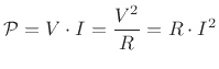 $\displaystyle {\cal P}= V\cdot I = \frac{V^2}{R} = R\cdot I^2
$