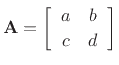 $\displaystyle \mathbf{A}= \left[\begin{array}{cc} a & b \\ [2pt] c & d \end{array}\right]
$