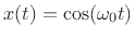 $ x(t) = \cos (\omega _0 t)$