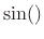 $ \sin()$