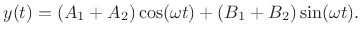 $\displaystyle y(t) = (A_1+A_2) \cos(\omega t) + (B_1+B_2) \sin(\omega t).
$