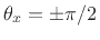 $ \theta_x=\pm \pi/2$