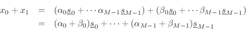 \begin{eqnarray*}
x_0 + x_1 &=& (\alpha_0 \underline{s}_0 + \cdots \alpha_{M-1}\underline{s}_{M-1})
+ ( \beta_0 \underline{s}_0 + \cdots \beta_{M-1}\underline{s}_{M-1}) \\
&=& (\alpha_0 + \beta_0) \underline{s}_0 + \cdots + (\alpha_{M-1} + \beta_{M-1})\underline{s}_{M-1}
\end{eqnarray*}
