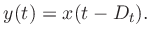 $\displaystyle y(t)=x(t-D_t).
$