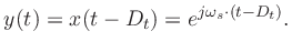 $\displaystyle y(t)= x(t-D_t) = e^{j\omega_s \cdot (t-D_t)}.
$