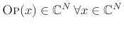 $\displaystyle \hbox{\sc Op}(x) \in\mathbb{C}^N\, \forall x\in\mathbb{C}^N
$