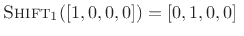 $ \hbox{\sc Shift}_1([1,0,0,0]) = [0,1,0,0]\;$