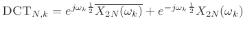 $\displaystyle \hbox{\sc DCT}_{N,k} =
e^{j\omega_k\frac{1}{2}} \overline{X_{2N}(\omega_k)}
+e^{-j\omega_k\frac{1}{2}} X_{2N}(\omega_k)
$