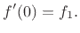 $\displaystyle f^\prime(0) = f_1.
$