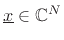 $ \underline{x}\in\mathbb{C}^N$