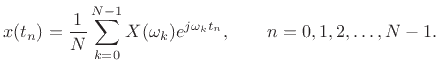 $\displaystyle x(t_n) = \frac{1}{N}\sum_{k=0}^{N-1}X(\omega_k )e^{j\omega_k t_n}, \qquad n=0,1,2,\ldots,N-1.
$