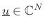 $ \underline{u}\in\mathbb{C}^N$