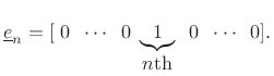 $\displaystyle \underline{e}_n = [\;0\;\;\cdots\;\;0\;\underbrace{1}_{\mbox{$n$th}}\;\;0\;\;\cdots\;\;0].
$