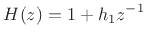 $\displaystyle H(z) = 1 + h_1 z^{-1}
$