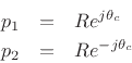 \begin{eqnarray*}
p_1&=&Re^{j\theta_c}\\
p_2&=&Re^{-j\theta_c}
\end{eqnarray*}