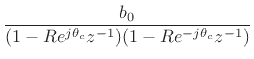 $\displaystyle \frac{b_0}{(1-Re^{j\theta_c}z^{-1})(1-Re^{-j\theta_c}z^{-1})}$
