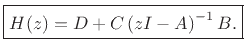 $\displaystyle \fbox{$\displaystyle H(z) = D + C \left(zI - A\right)^{-1}B.$} \protect$