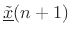 $\displaystyle E\underline{{\tilde x}}(n+1)$