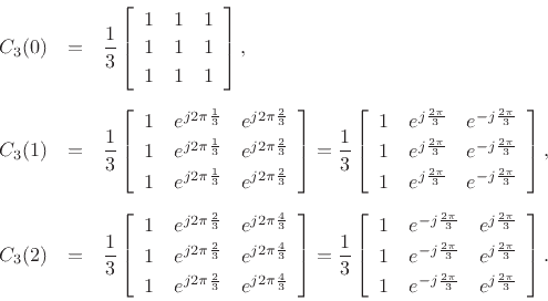 \begin{displaymath}
x_0\isdef \left[
\begin{array}{c}
1 \\ [2pt]
1 \\ [2pt]
1
\end{array}\right],\qquad
x_1\isdef \left[
\begin{array}{c}
1 \\ [2pt]
e^{j\frac{2\pi}{3}} \\ [2pt]
e^{-j\frac{2\pi}{3}}
\end{array}\right],\qquad
x_2\isdef \left[
\begin{array}{c}
1 \\ [2pt]
e^{-j\frac{2\pi}{3}} \\ [2pt]
e^{j\frac{2\pi}{3}}
\end{array}\right].
\end{displaymath}