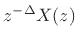 $\displaystyle \zbox {x(n-\Delta) \;\leftrightarrow\; z^{-\Delta} X(z), \; \Delta\ge 0.}
$