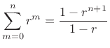 $\displaystyle \sum_{m=0}^n r^m = \frac{1-r^{n+1}}{1-r}
$