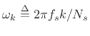 $\displaystyle H(e^{j\omega_k T}) \eqsp \frac{\mbox{{\sc DFT}}_{\omega_k T}({\underline{b}})}{\mbox{{\sc DFT}}_{\omega_k T}({\underline{a}})},
\quad k=0,1,2,\ldots,N_s-1
$