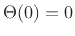 $ \Theta(0) = 0$