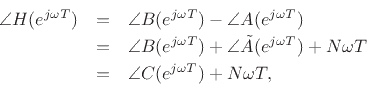 \begin{eqnarray*}
\angle H(e^{j\omega T})
&=& \angle B(e^{j\omega T}) - \angle A(e^{j\omega T})\\
&=& \angle B(e^{j\omega T}) + \angle \tilde{A}(e^{j\omega T}) + N\omega T\\
&=& \angle C(e^{j\omega T}) + N\omega T,
\end{eqnarray*}