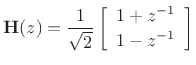 $\displaystyle \mathbf{H}(z) = \frac{1}{\sqrt{2}}\left[\begin{array}{c} 1+z^{-1} \\ [2pt] 1-z^{-1} \end{array}\right]
$