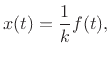$\displaystyle x(t) = \frac{1}{k} f(t),
$